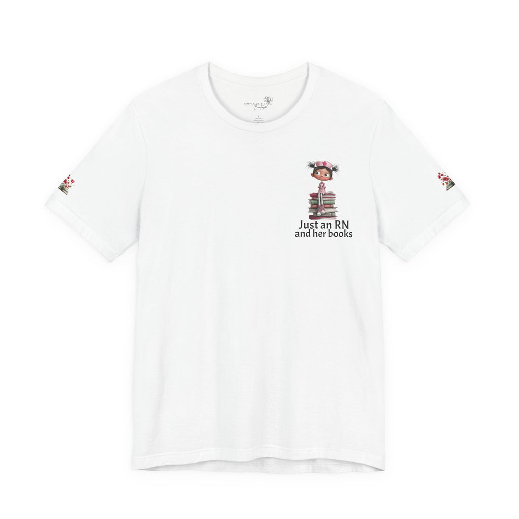 Just an RN and her books Unisex T-Shirt with imprinted sleeves - Print