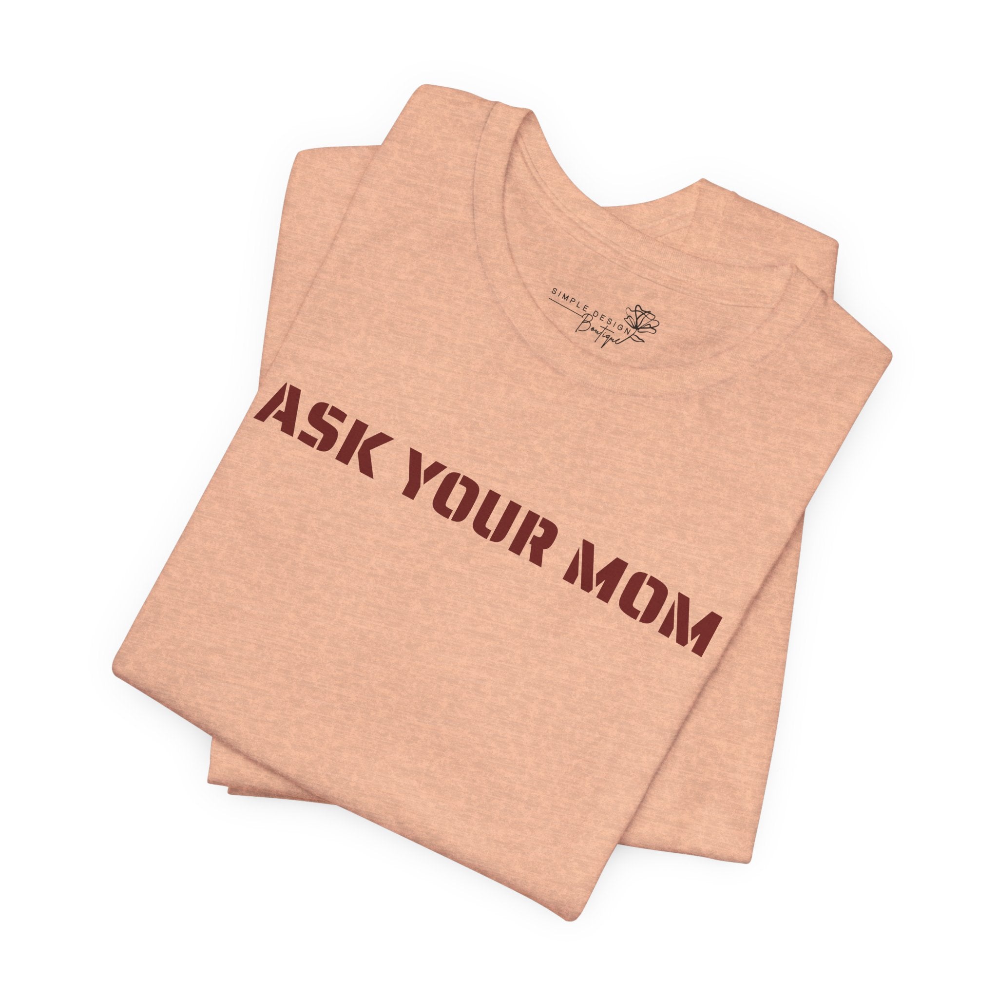 Ask Your Mom Graphic Tee — Funny Men’s Statement Shirt | S–3XL