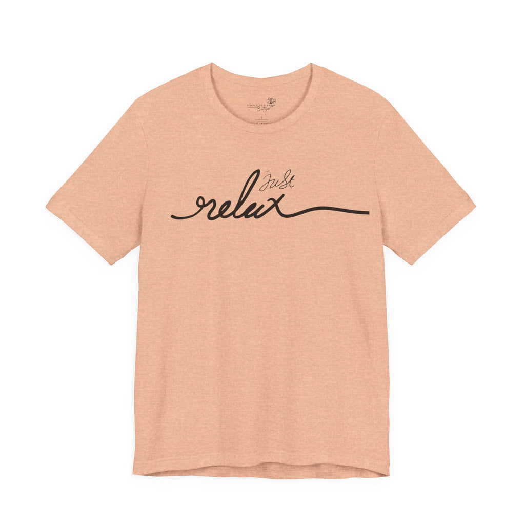 Just Relax Unisex T-Shirt - Print