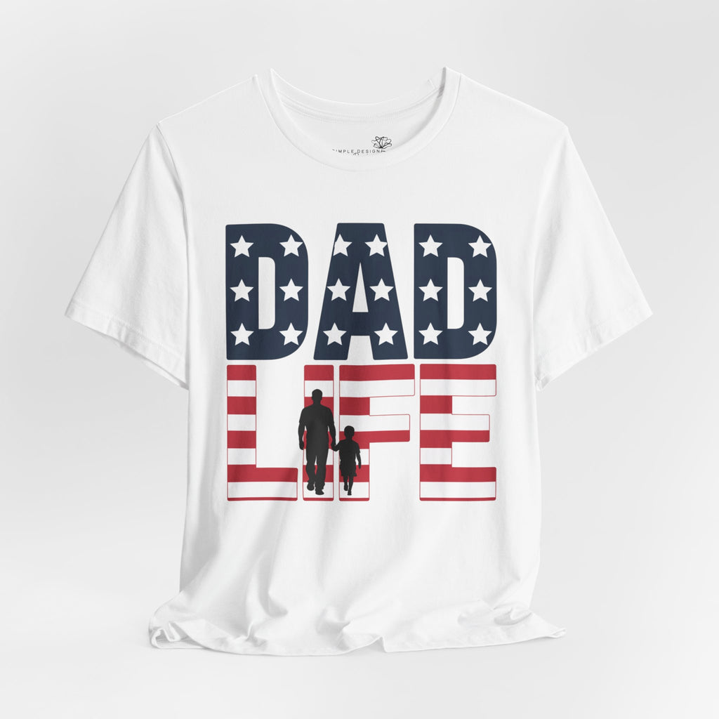 Dad Life T-Shirt — American Flag Patriotic Father’s Day Tee