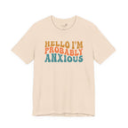 Hello I'm Probably Anxious — Funny Women's Graphic Tee