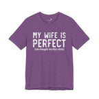 My Wife Is Perfect She Bought Me This Shirt — Funny Husband Tee