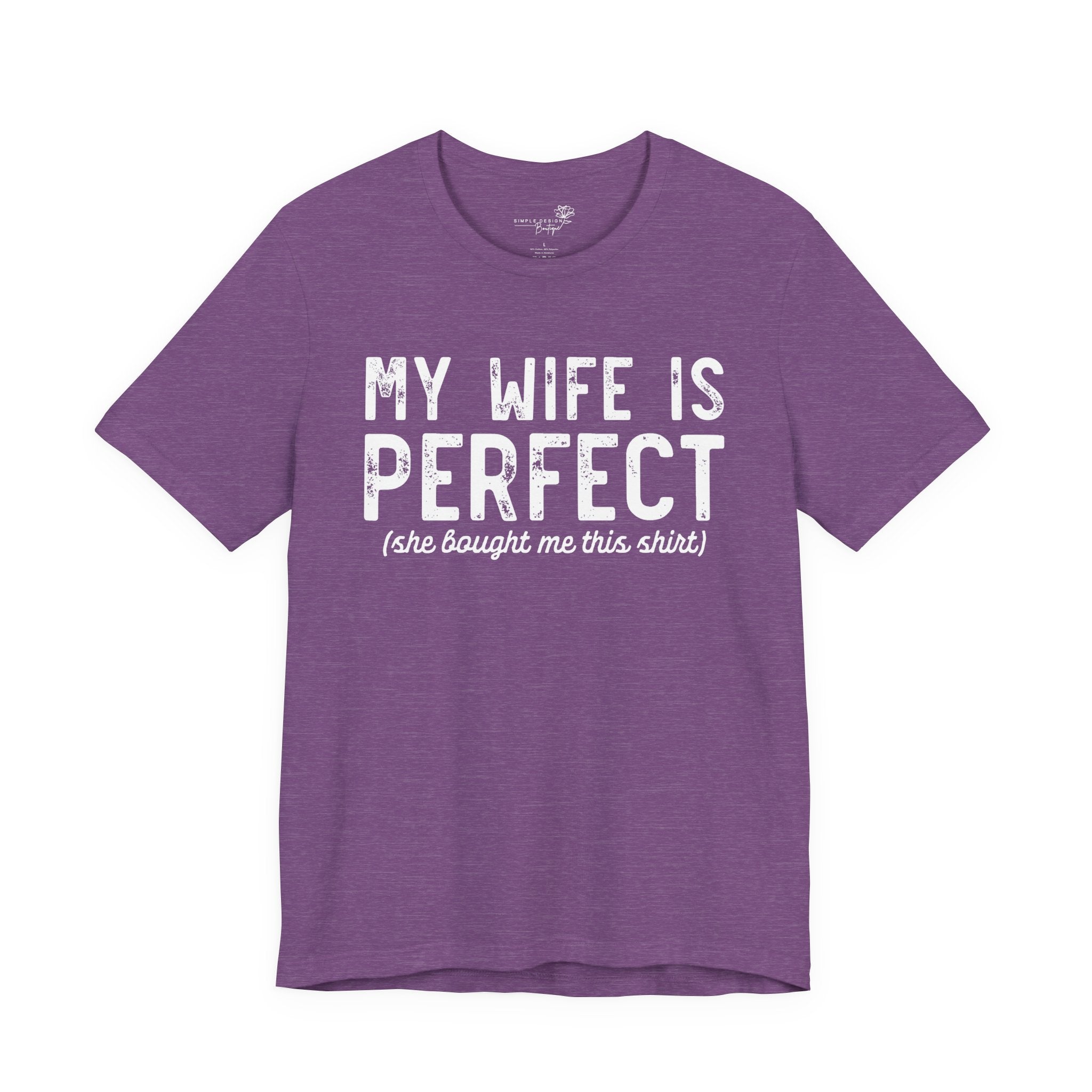 My Wife Is Perfect She Bought Me This Shirt — Funny Husband Tee