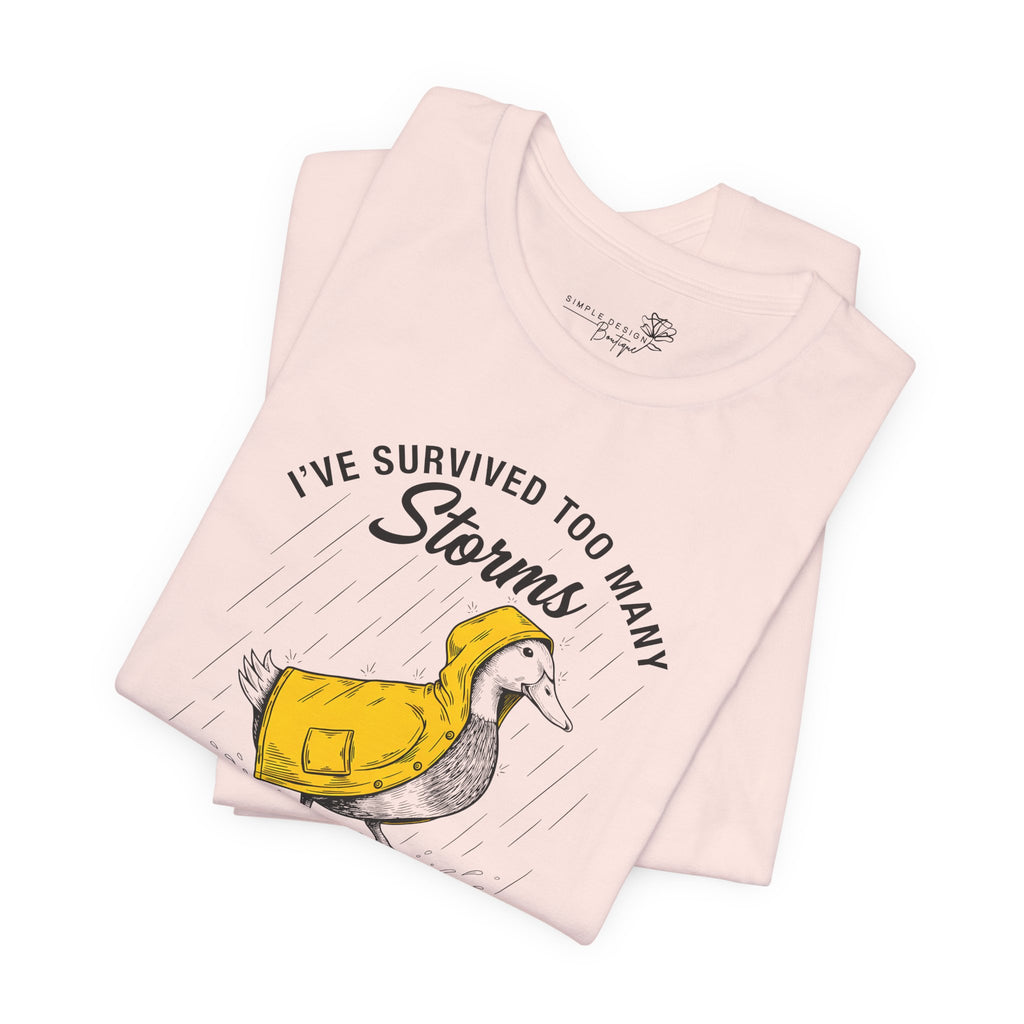 I've Survived Too Many Storms To Be Bothered By Raindrops Unisex T-Shirt - Print