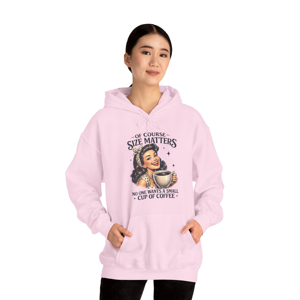 Of Course Size Matters — No One Wants a Small Cup of Coffee | Cozy Women's Hoodie