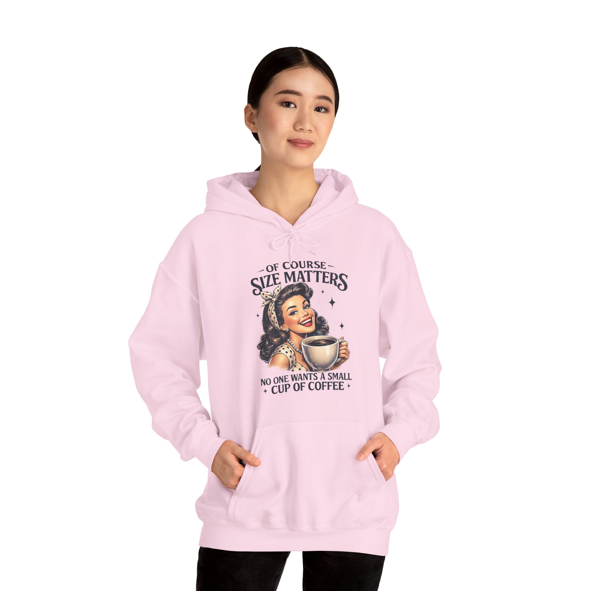 Of Course Size Matters — No One Wants a Small Cup of Coffee | Cozy Women's Hoodie