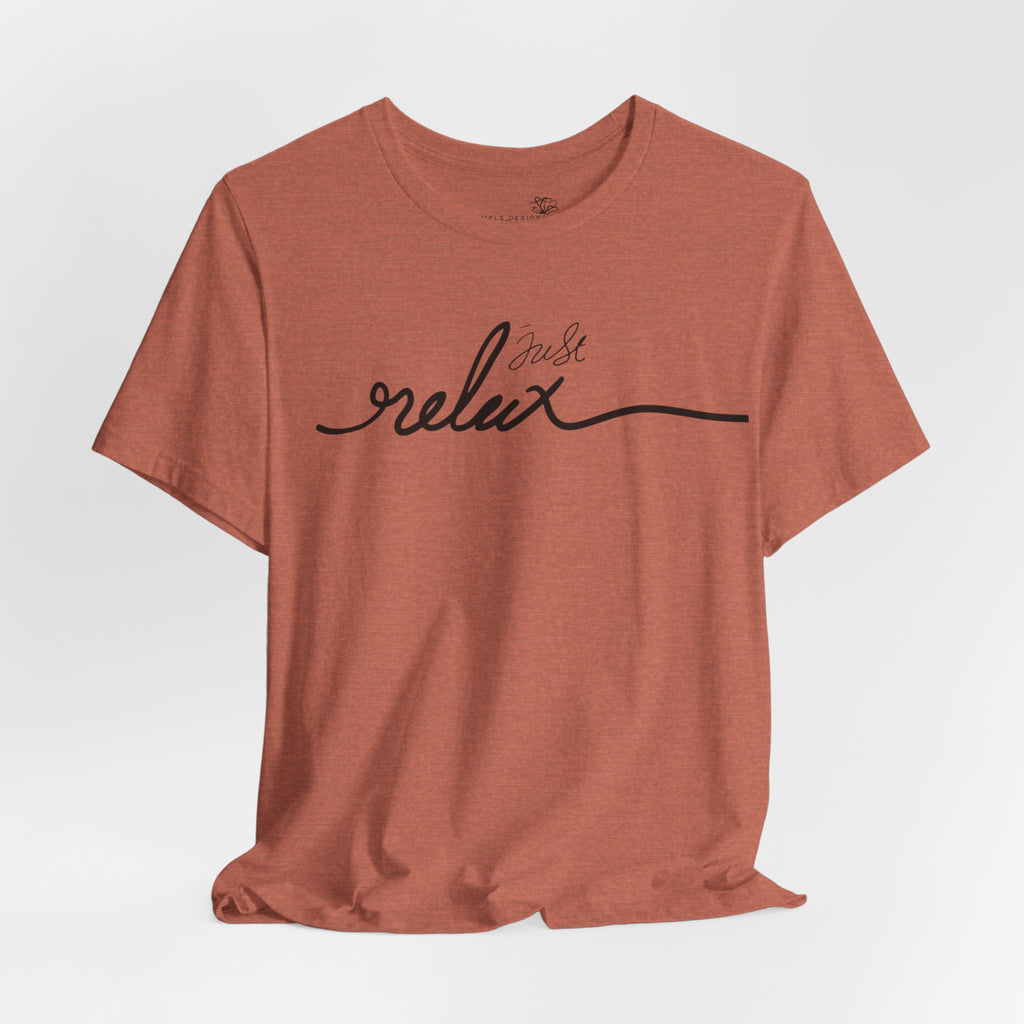 Just Relax Unisex T-Shirt - Print