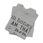 Oh Honey I Am That Mom — Women's Mother's Day Graphic Tee