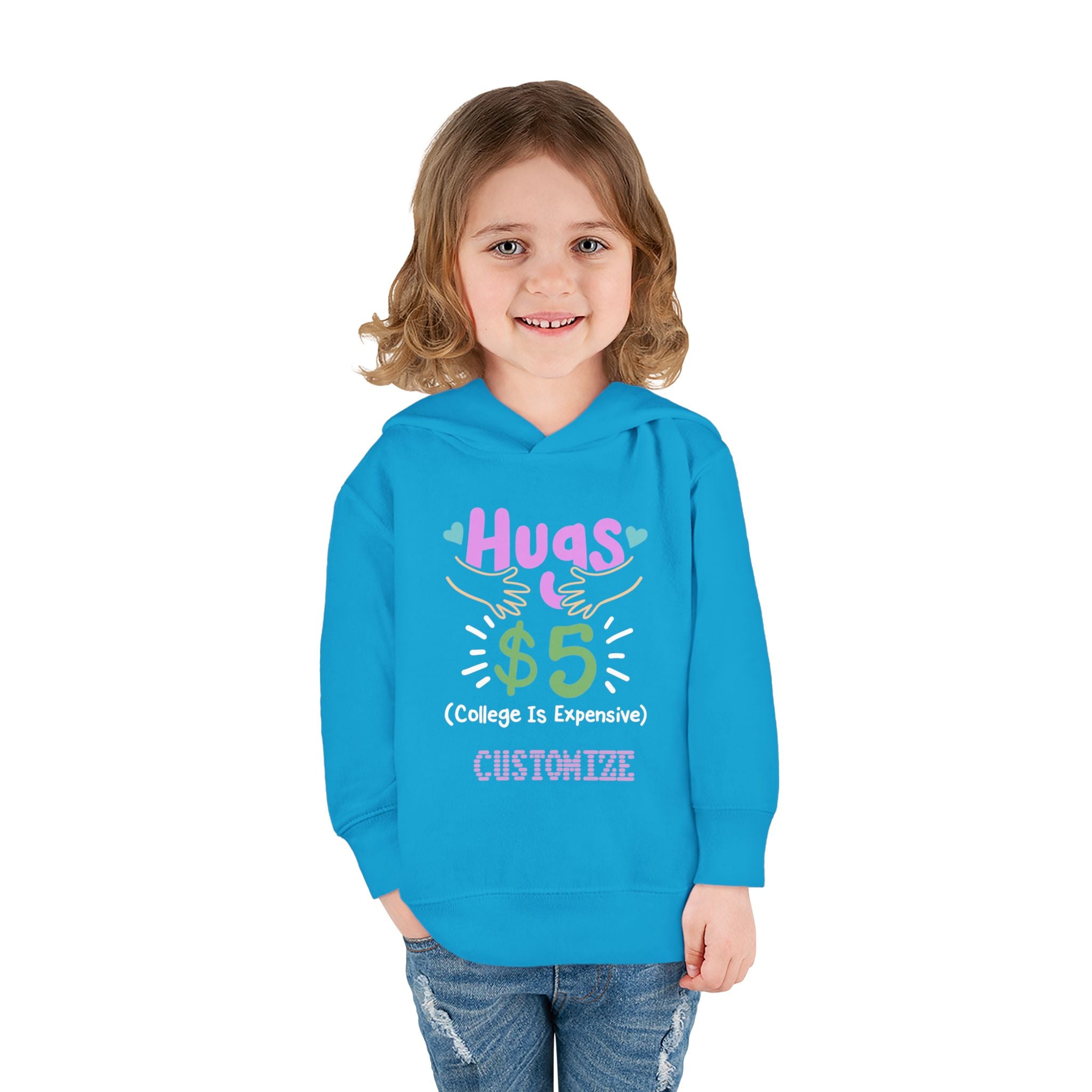 Toddler Hoodie — "Hugs $5 (College Is Expensive)" Cute Customizable Pullover