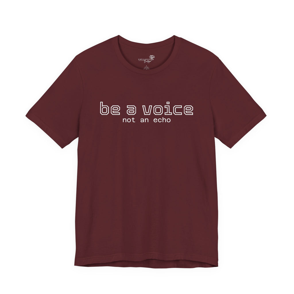 Be a Voice Not an Echo T-Shirt — Inspirational Unisex Tee