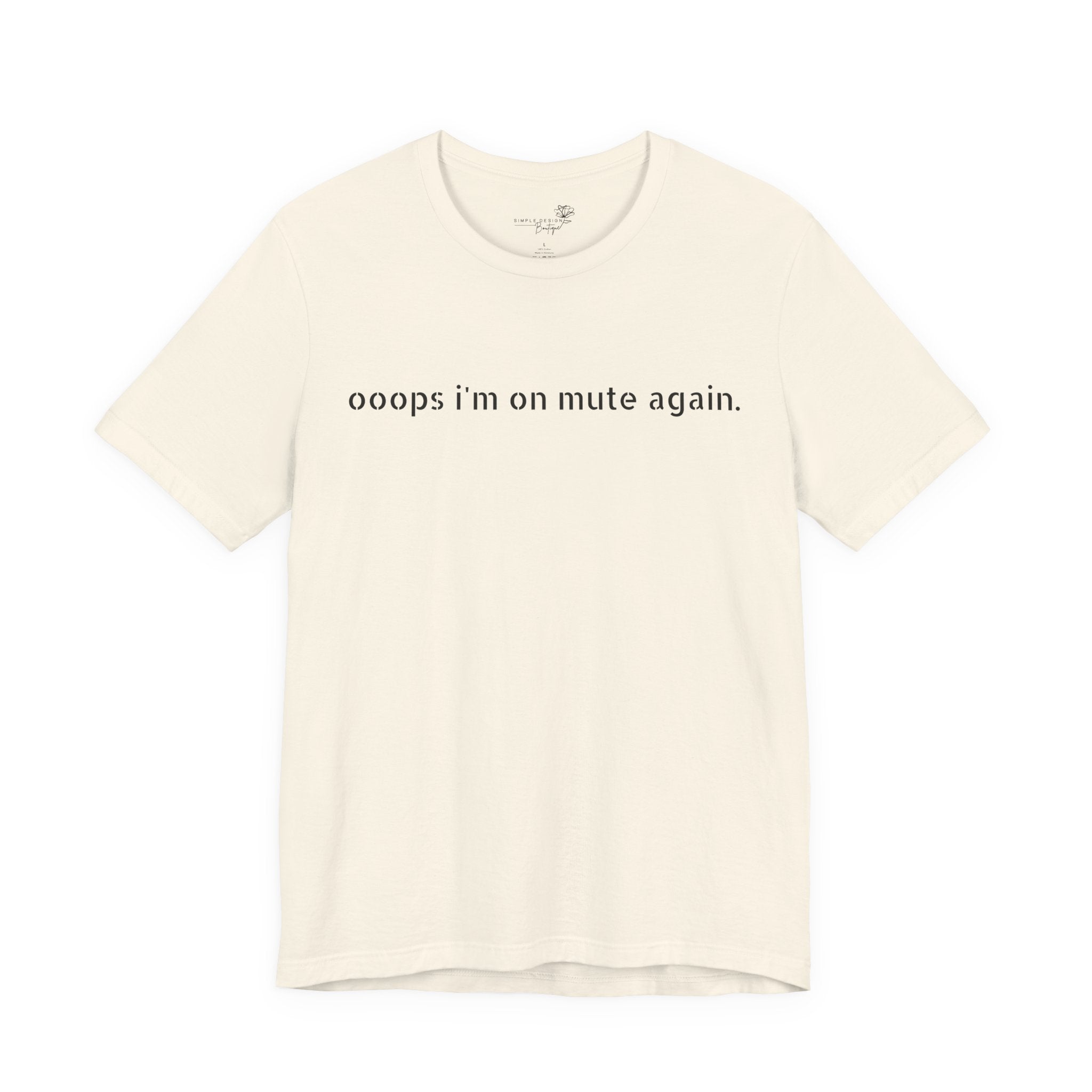 "Oops, I'm on Mute Again" Funny Work From Home T-Shirt