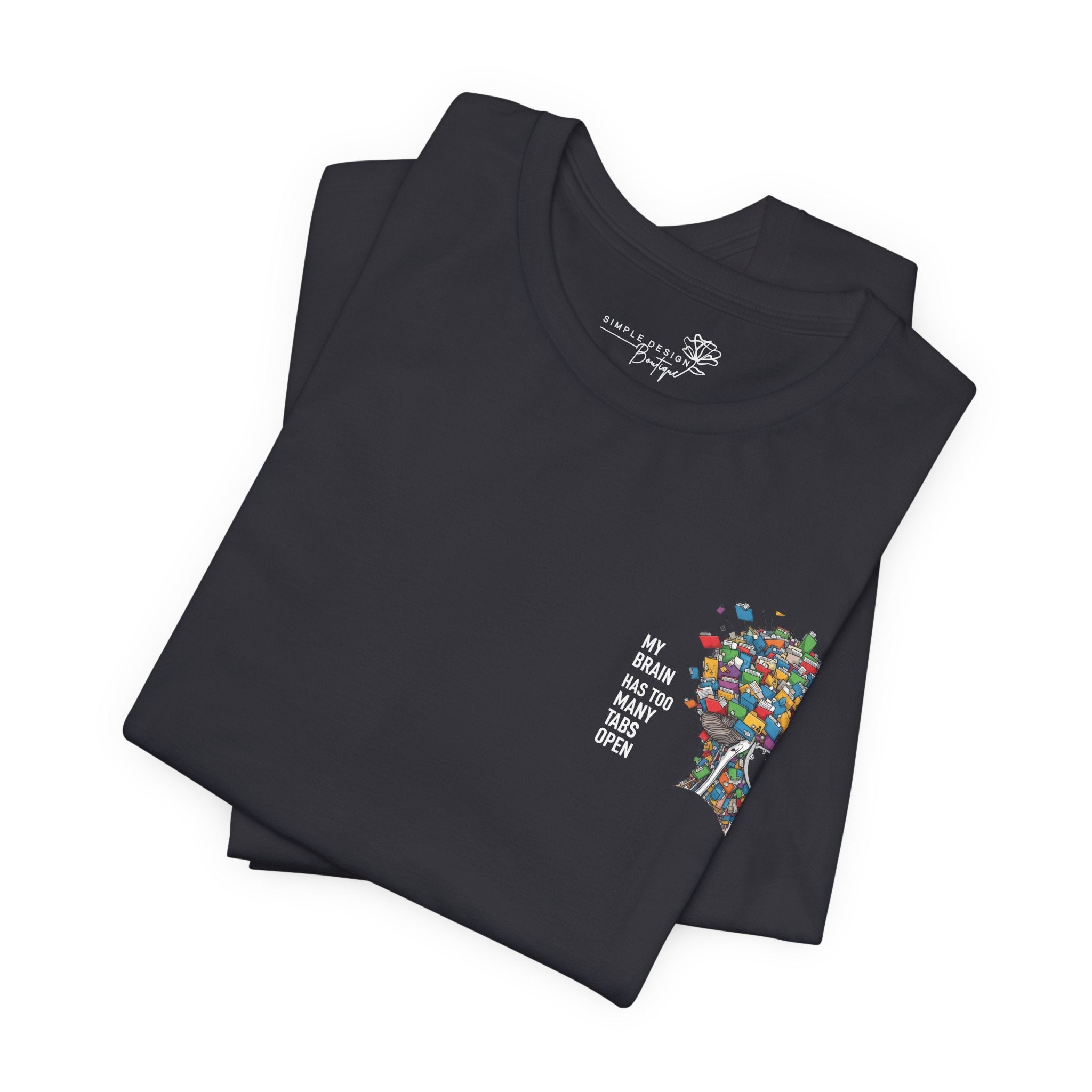 My Brain Has Too Many Tabs Open T-Shirt - Print
