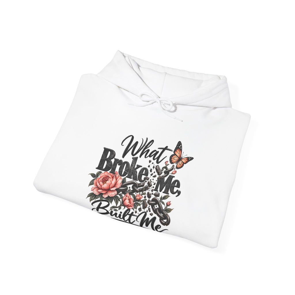 What Broke Me Built Me Graphic  - Cozy Hoodie