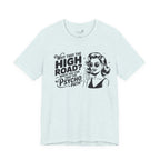 Why Take the High Road When You Can Take the Psycho Path T-Shirt — Funny Gift for Her