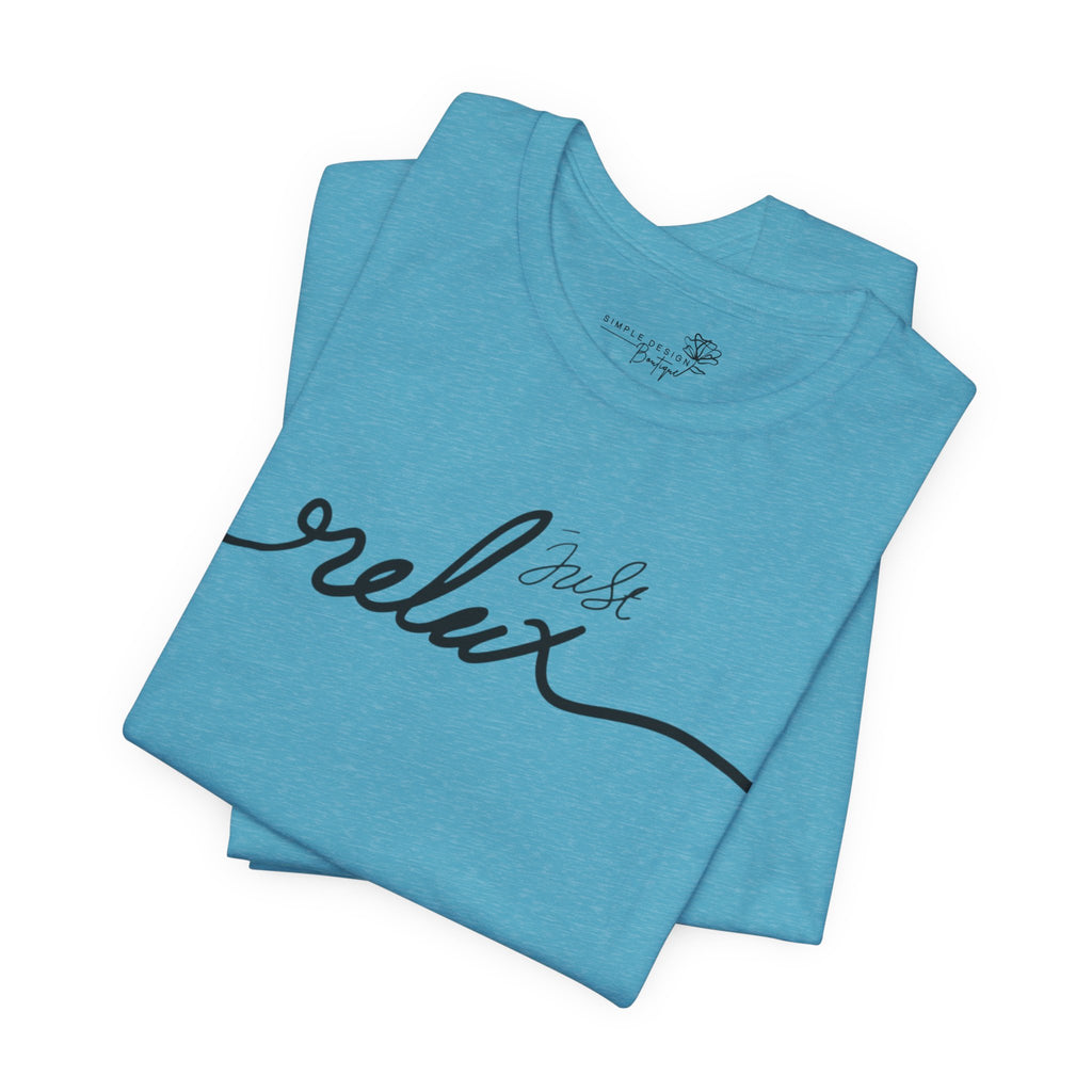 Just Relax Unisex T-Shirt - Print
