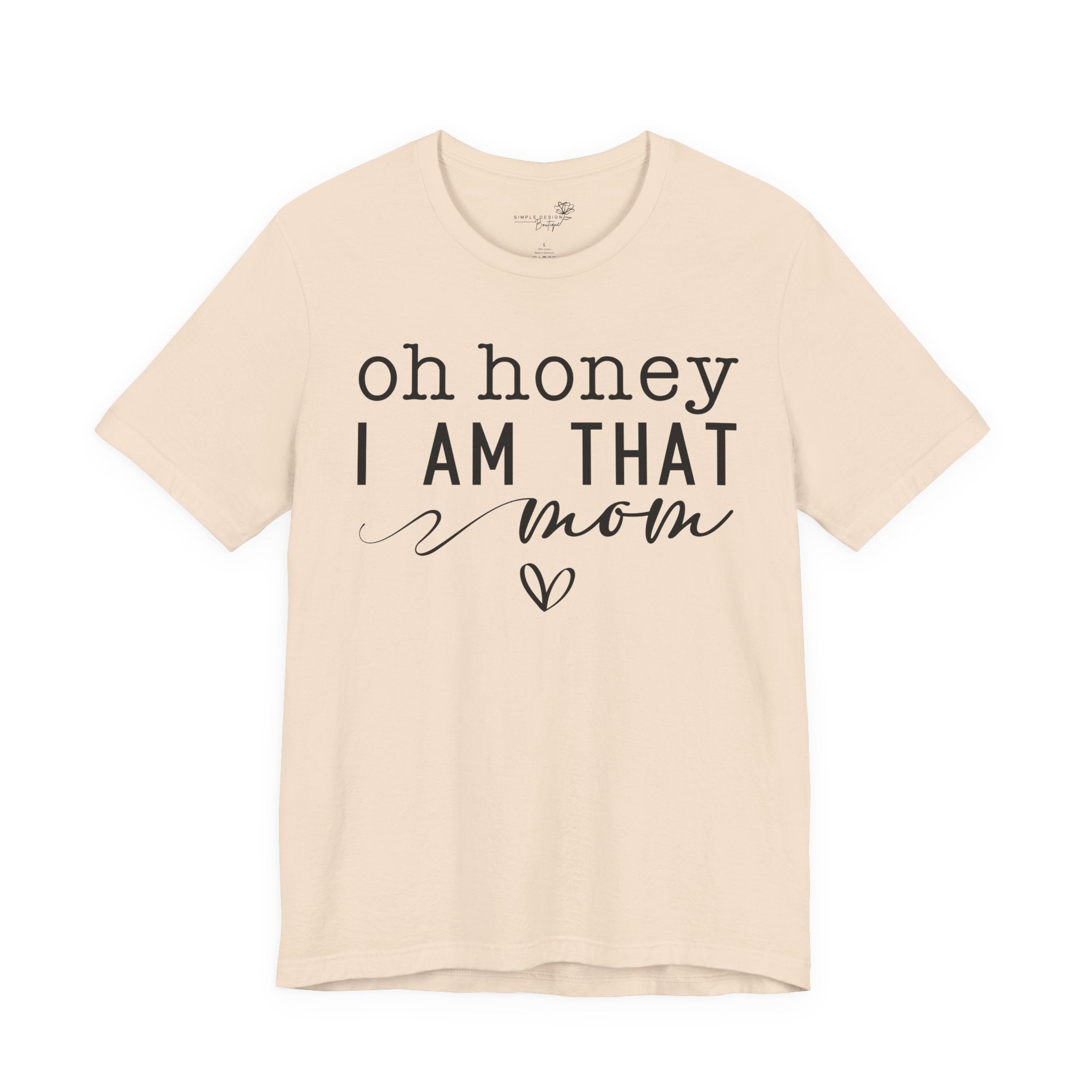 Oh Honey I Am That Mom — Women's Mother's Day Graphic Tee