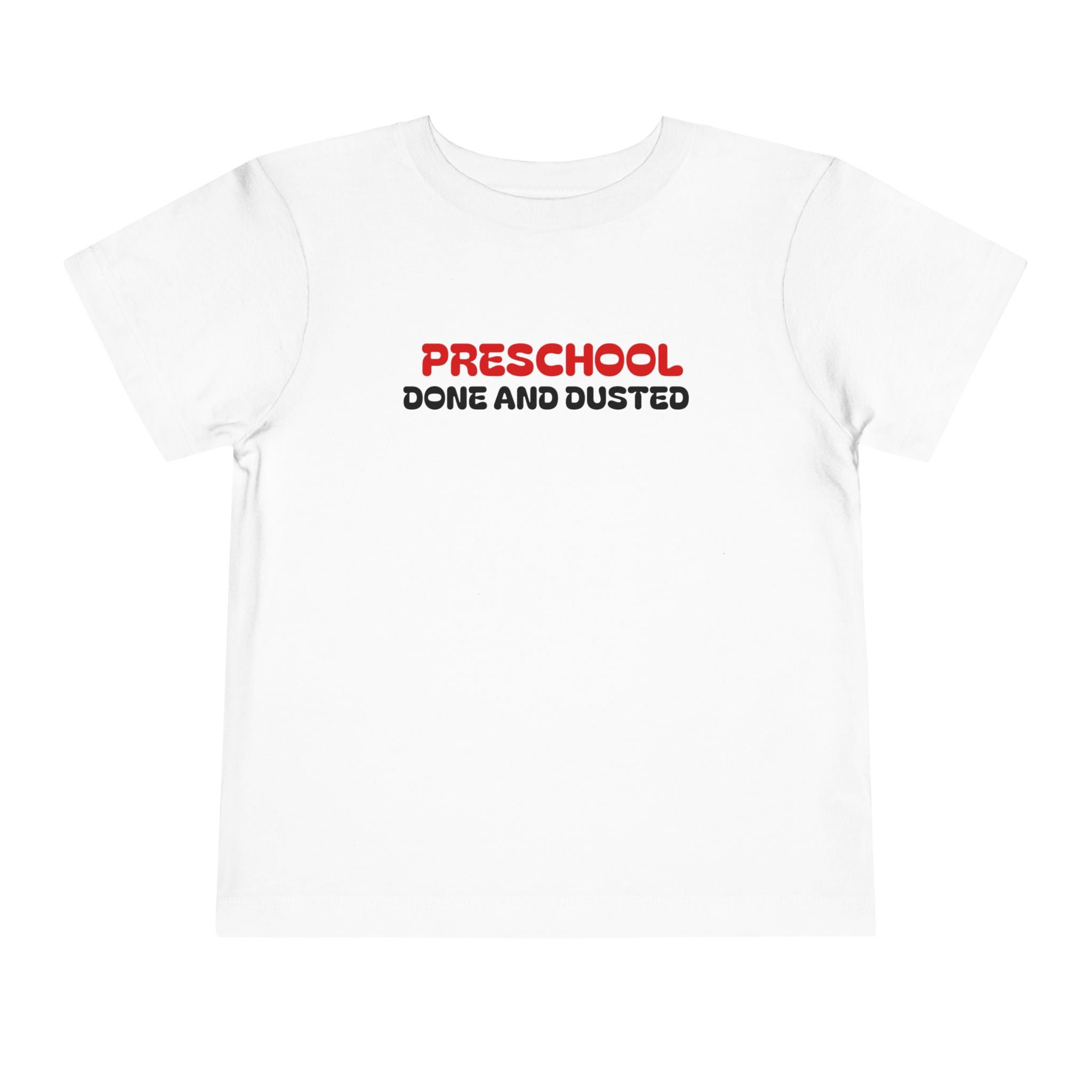 Preschool Done and Dusted — Toddler Graduation T-Shirt
