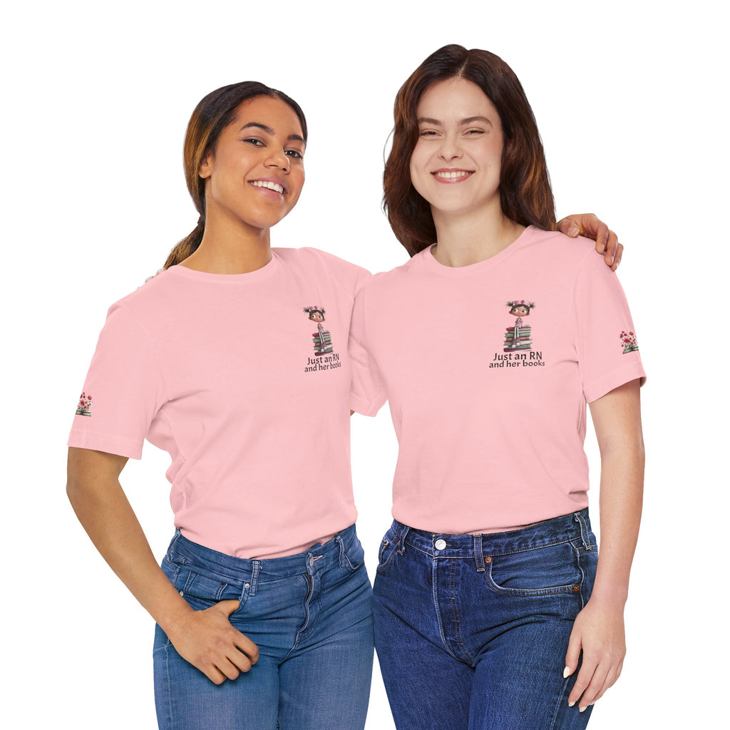 Just an RN and her books Unisex T-Shirt with imprinted sleeves - Print