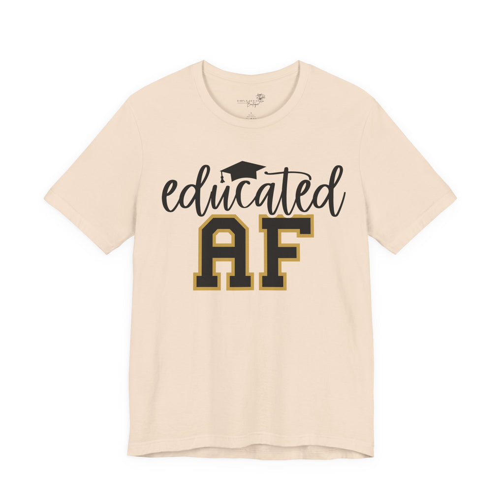 Educated AF —  Unisex Graduation T-Shirt