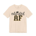 Educated AF —  Unisex Graduation T-Shirt