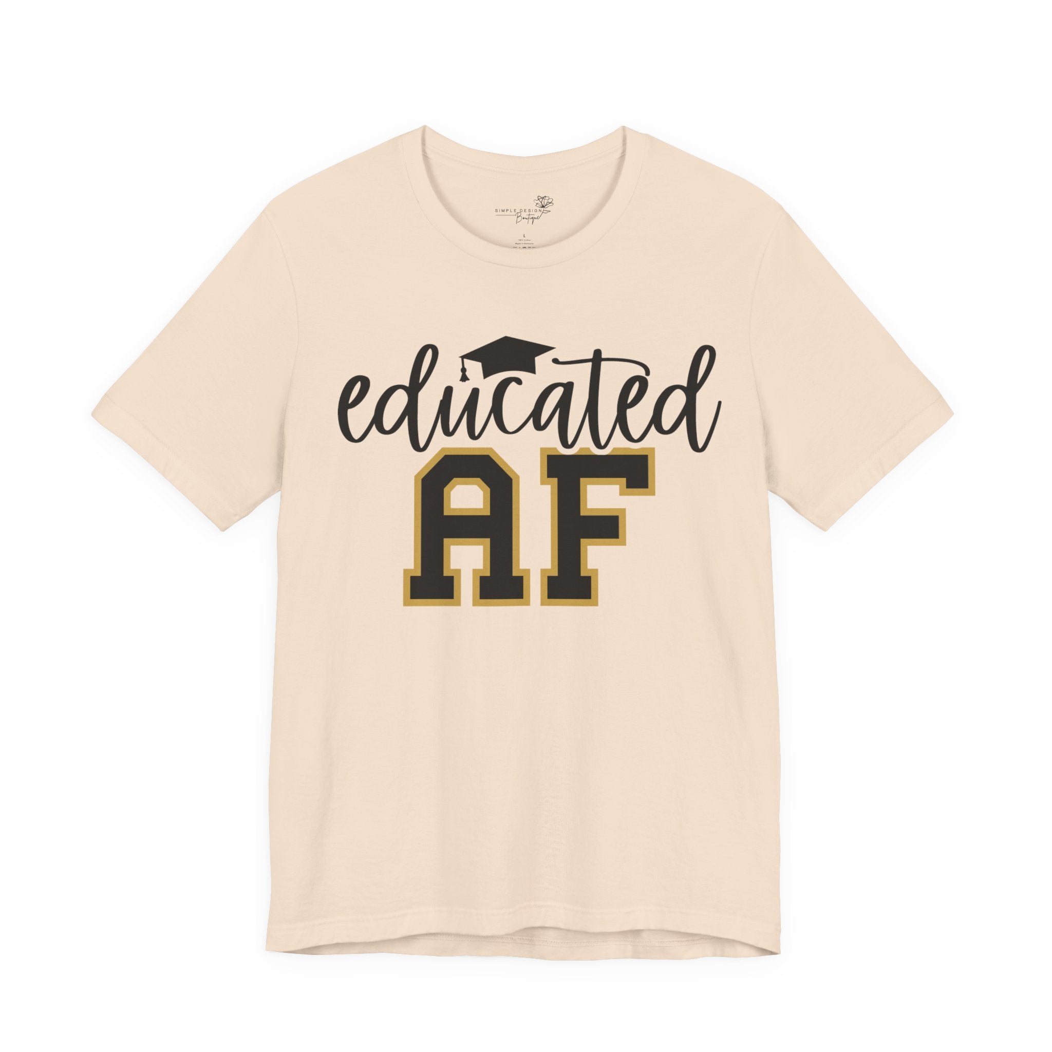 Educated AF —  Unisex Graduation T-Shirt