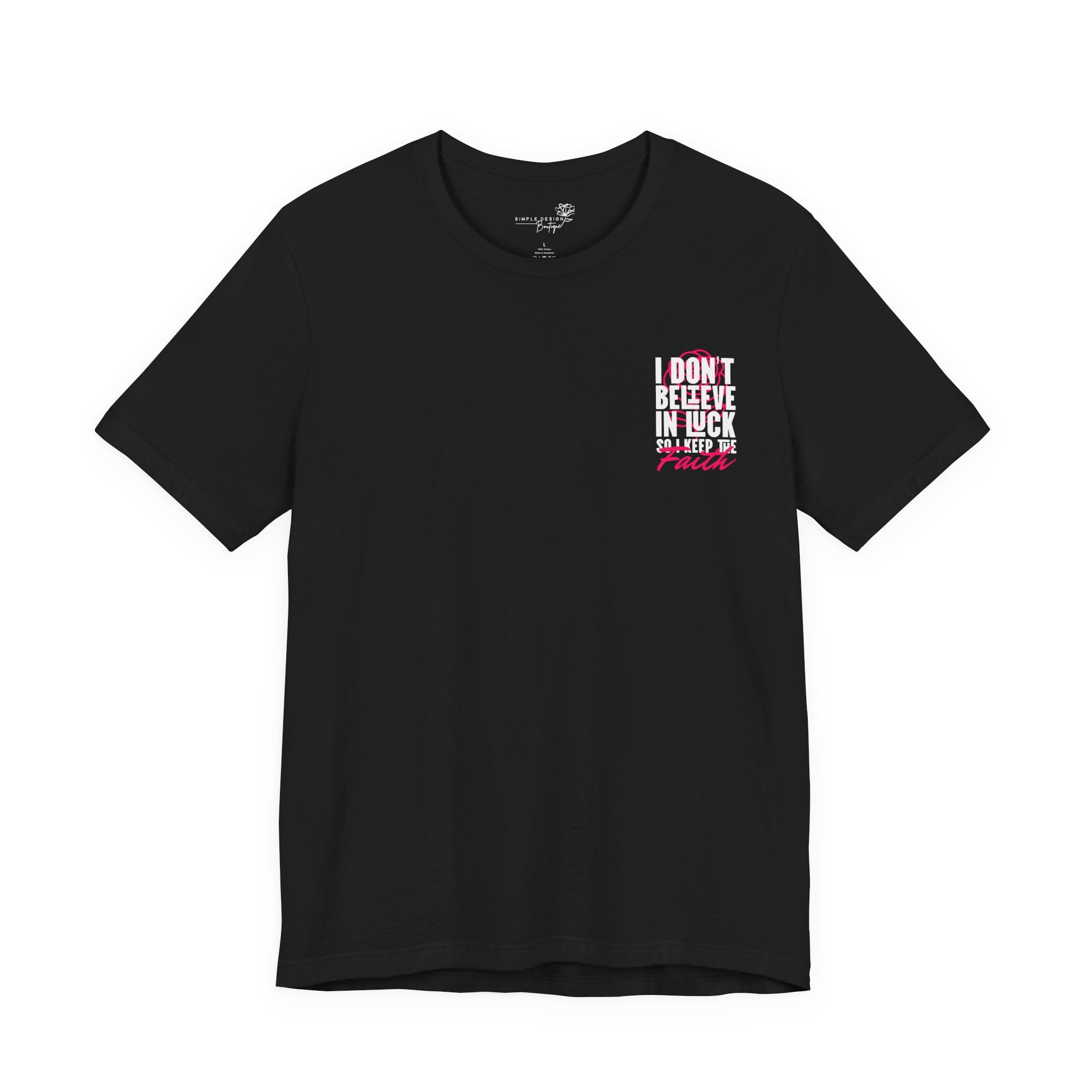 I Don't Believe in Luck, I Keep the Faith Unisex T-Shirt — Christian Gift