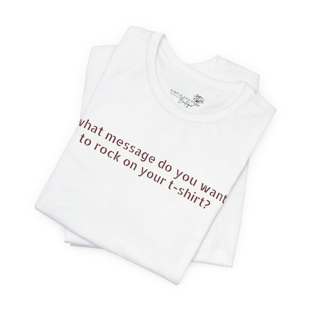 Custom Text T-Shirt — Personalized Unisex Tee
