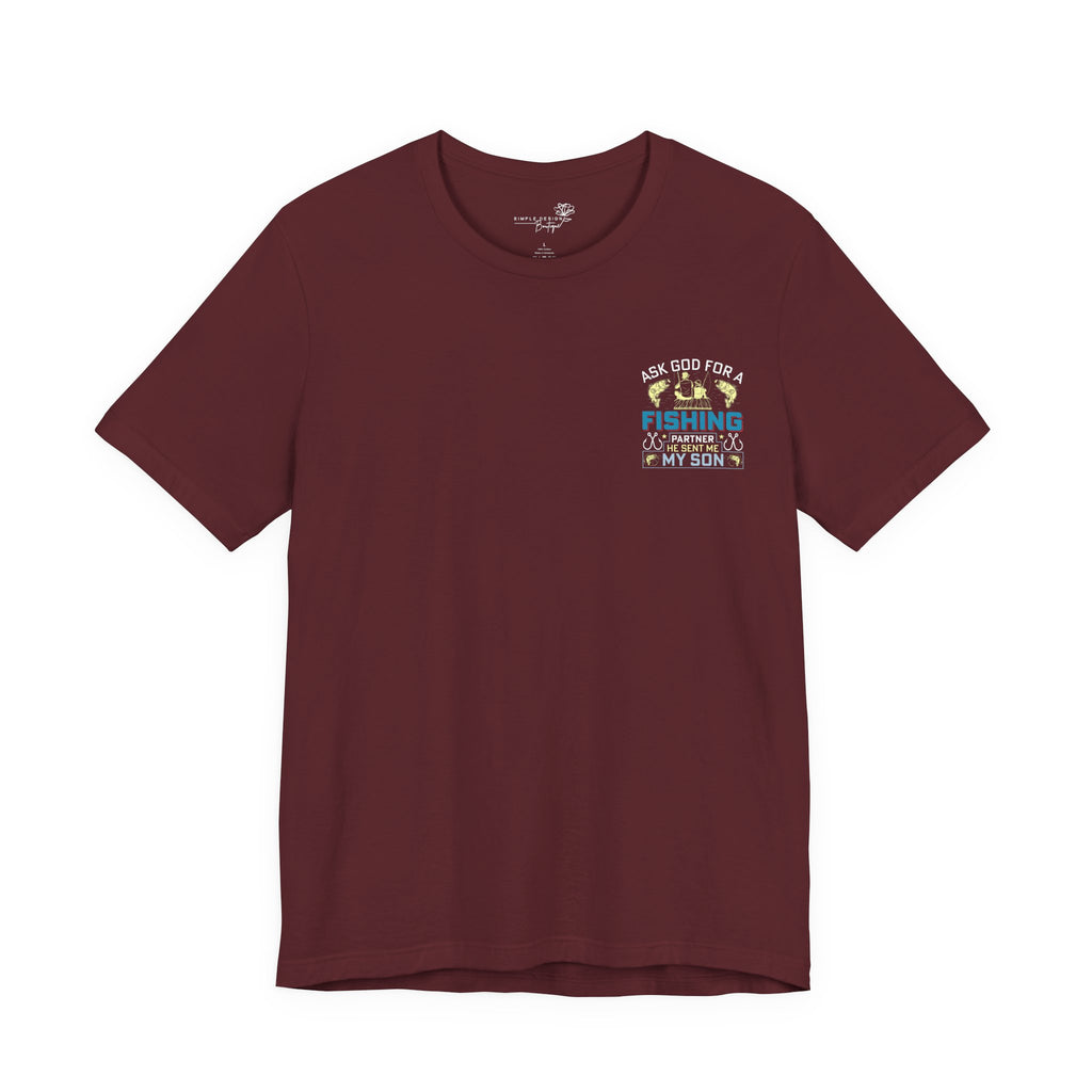 Ask God for a Fishing Partner — He Sent Me My Son T-Shirt