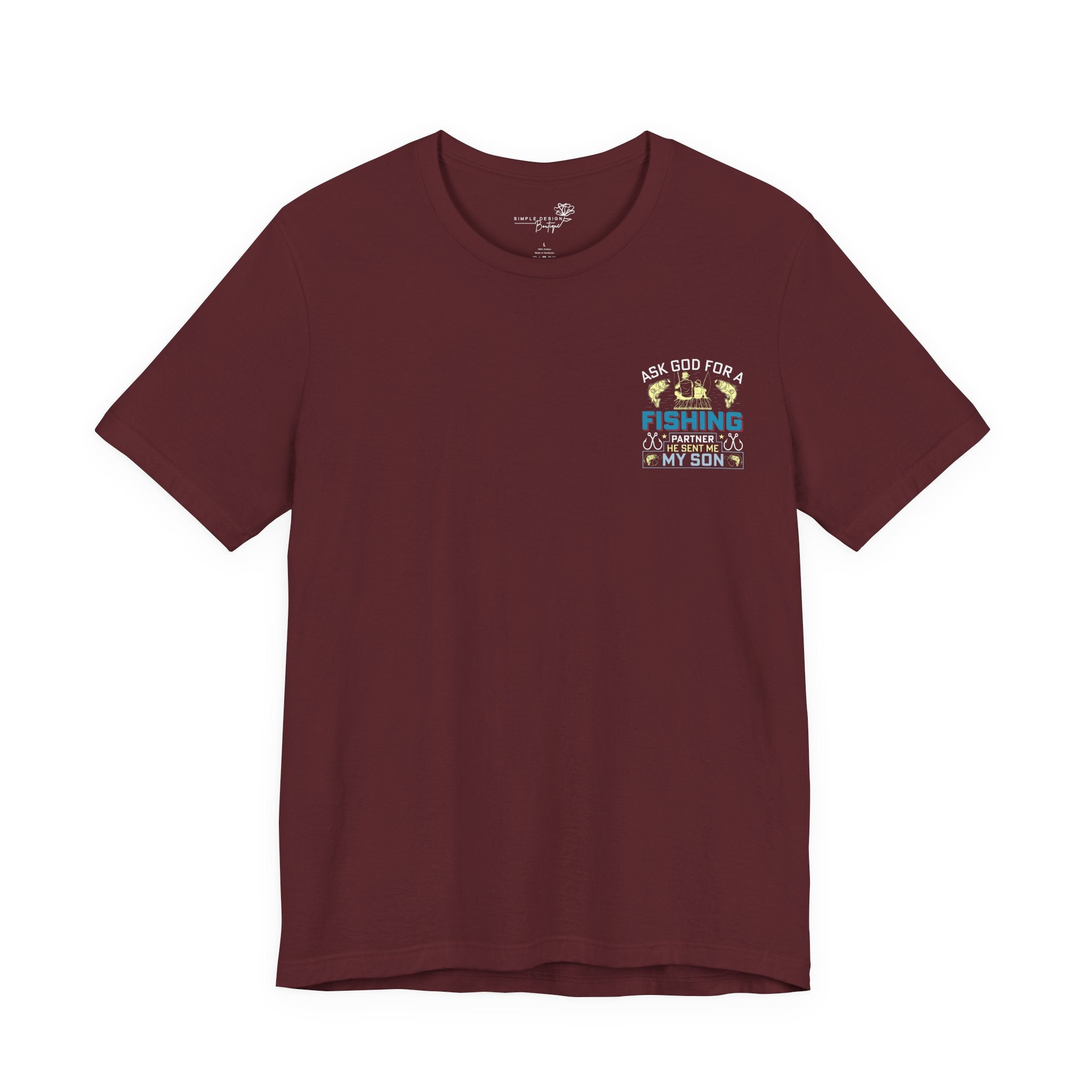 Ask God for a Fishing Partner — He Sent Me My Son T-Shirt