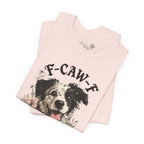F-CAWF-F Humor Dog Unisex T-Shirt