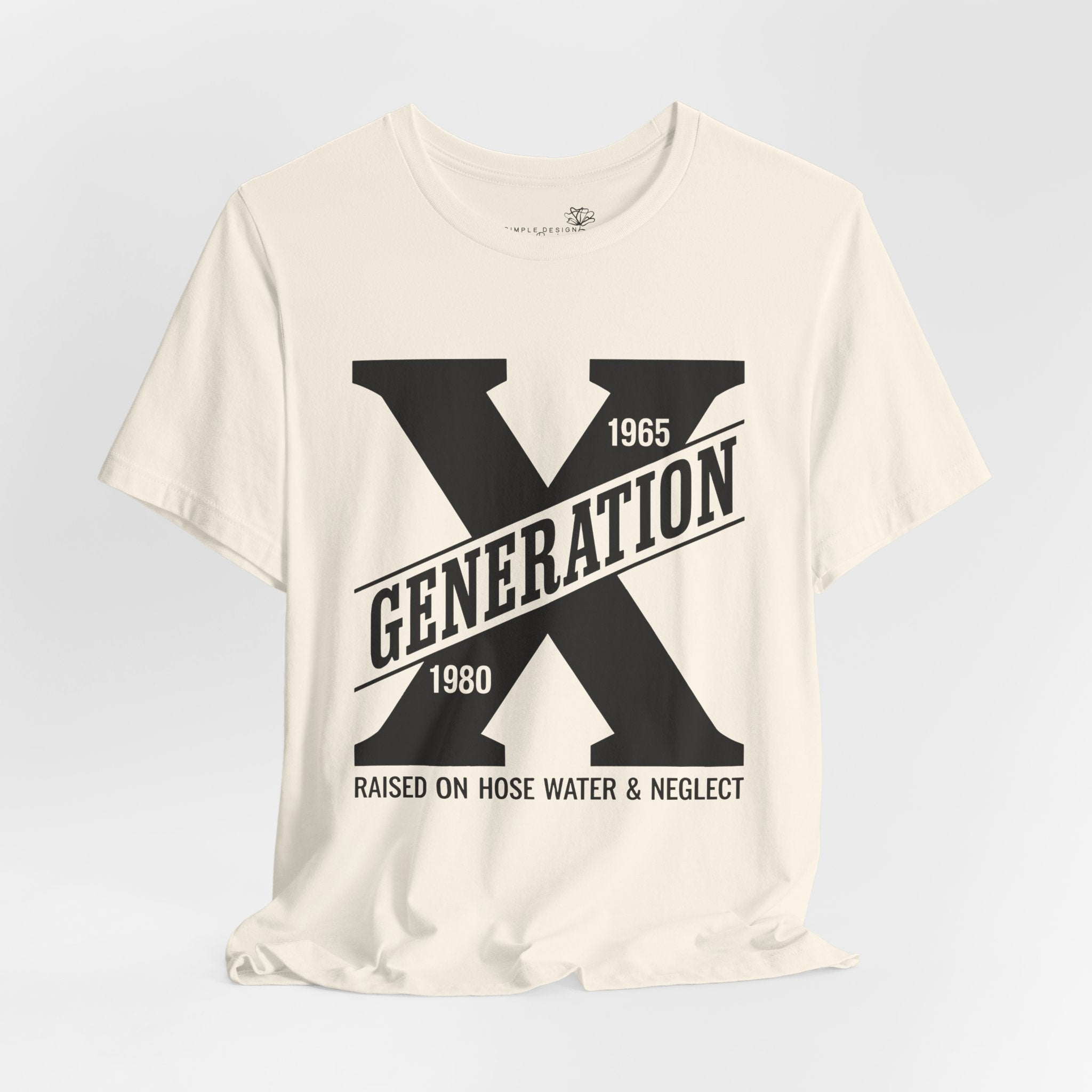 Generation X T-Shirt | Raised on Hose Water and Neglect