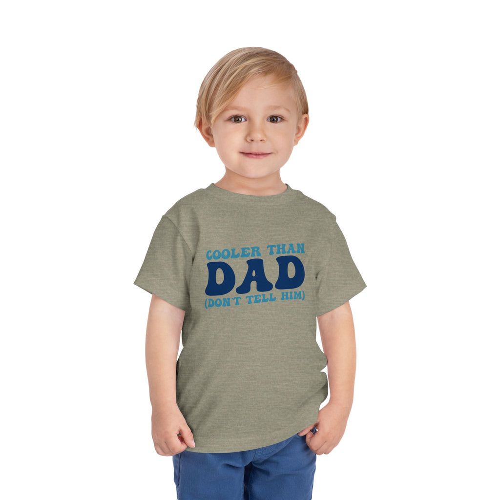 COOLER THAN DAD BUT DONT TELL HIM