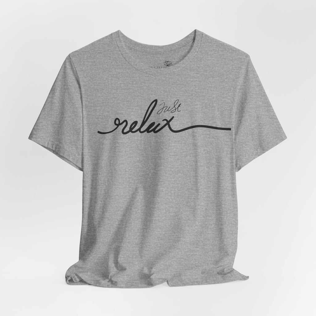 Just Relax Unisex T-Shirt - Print