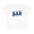 COOLER THAN DAD BUT DONT TELL HIM