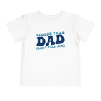 COOLER THAN DAD BUT DONT TELL HIM