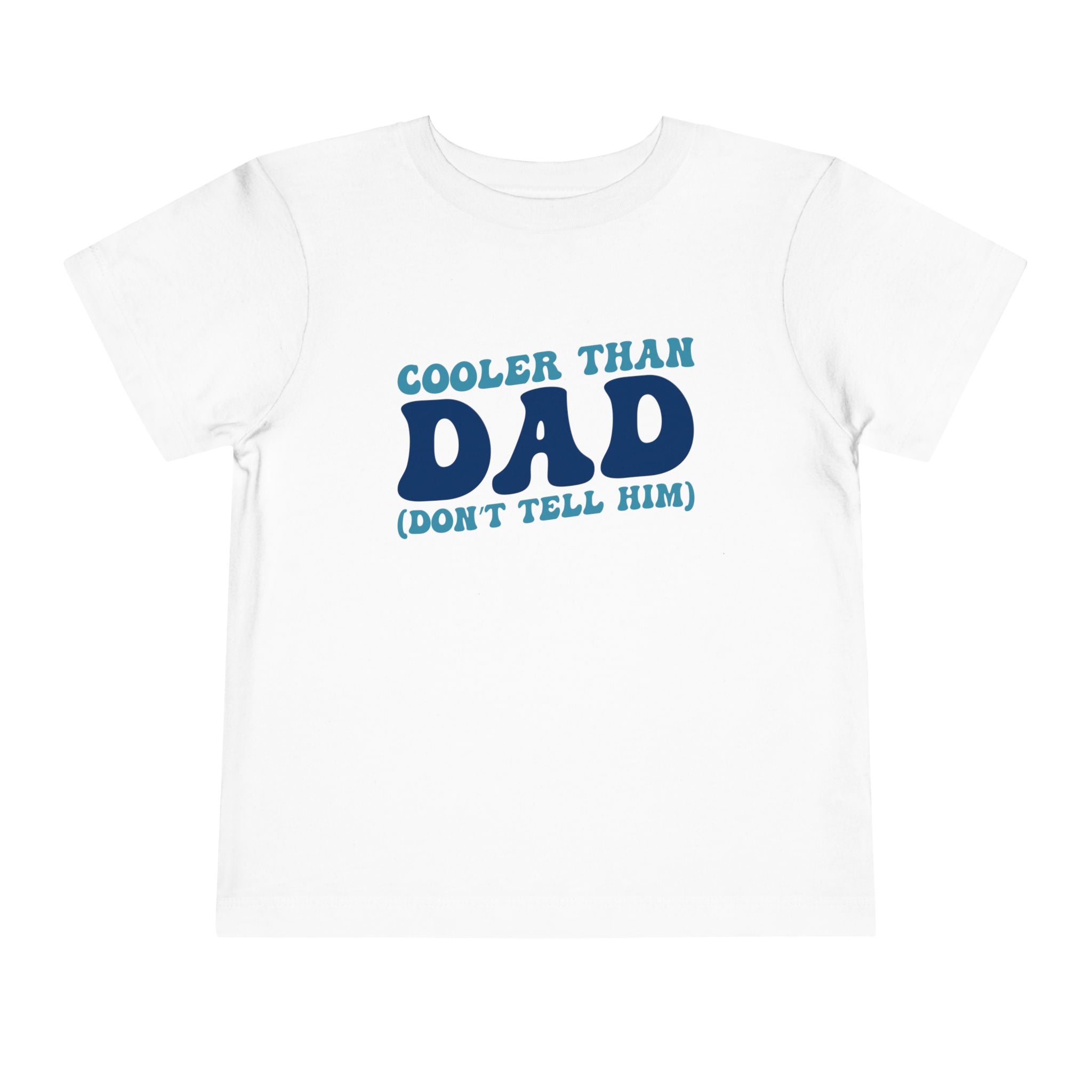 COOLER THAN DAD BUT DONT TELL HIM
