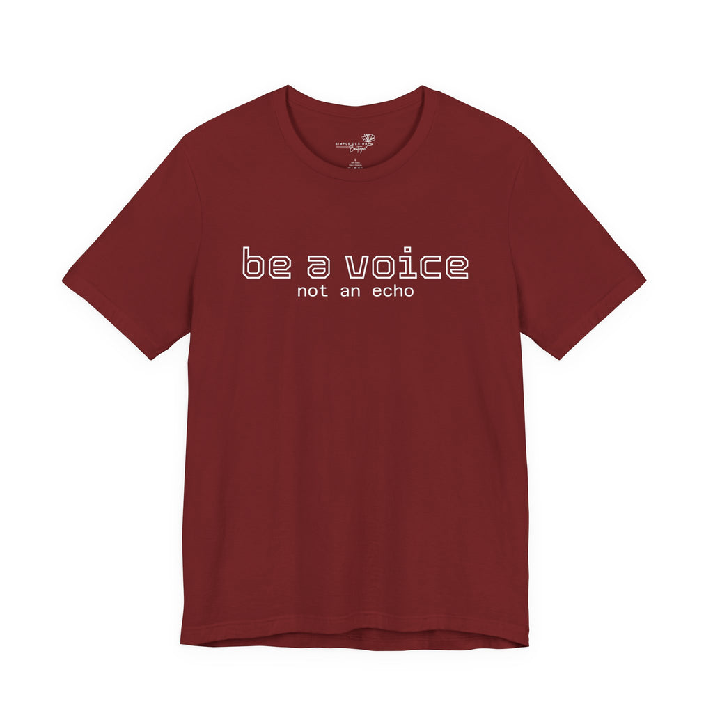 Be a Voice Not an Echo T-Shirt — Inspirational Unisex Tee