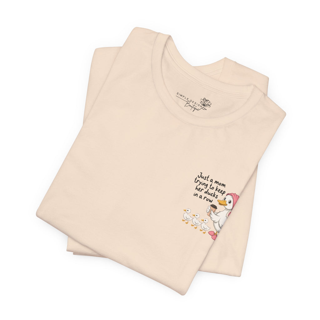 Just a Mom trying to keep her Ducks in a Row — Women's Graphic Tee
