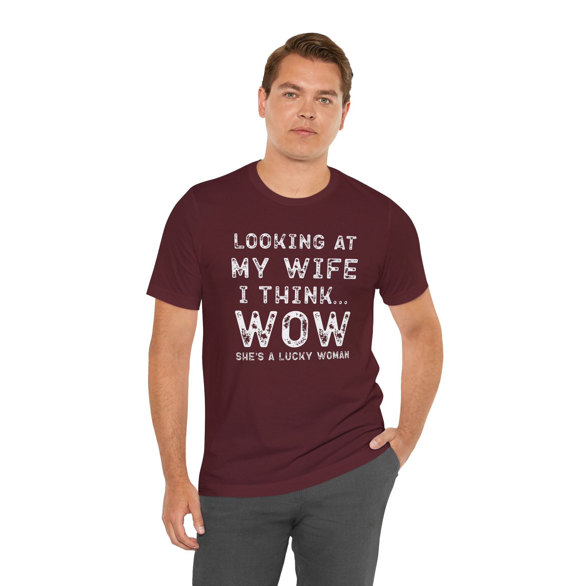 Looking at My Wife I Think Wow What a Lucky Woman T-Shirt — Funny Husband Tee