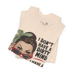 I Don’t Have a Dirty Mind Graphic Tee — Funny Women’s Statement Shirt | S–3XL