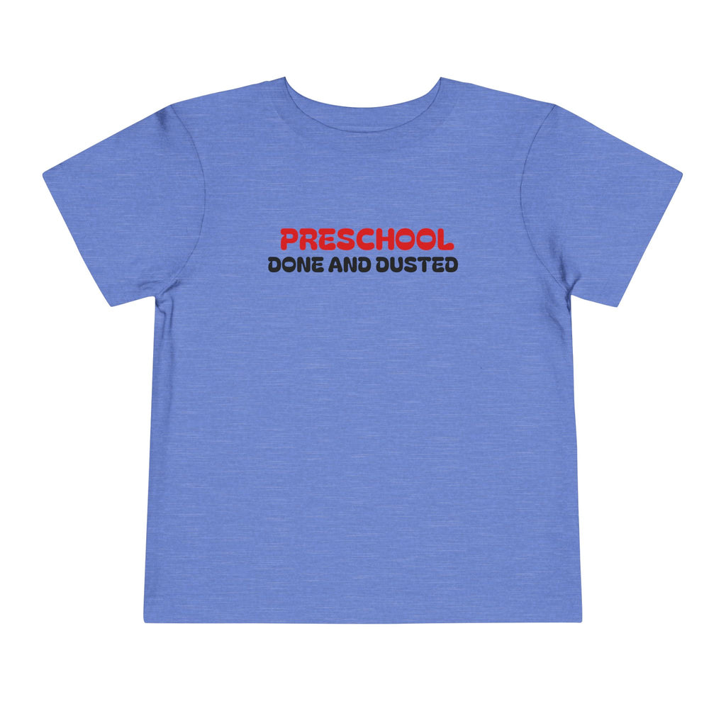 Preschool Done and Dusted — Toddler Graduation T-Shirt