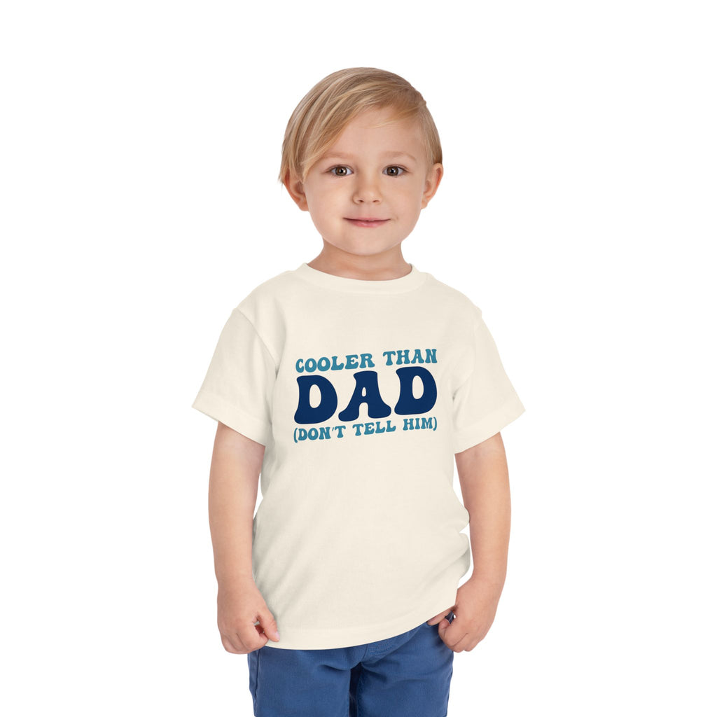 COOLER THAN DAD BUT DONT TELL HIM
