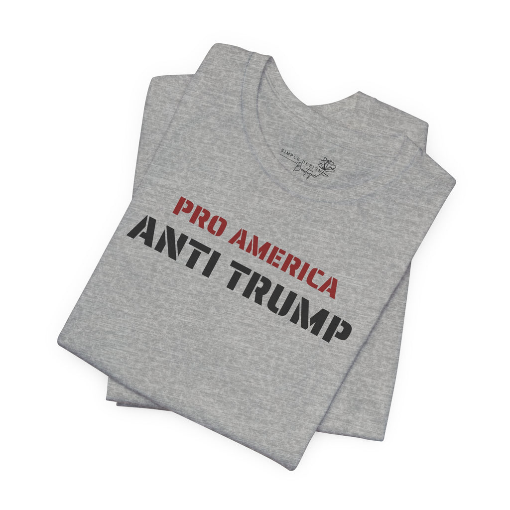 Pro America, Anti Trump — Patriotic Statement T-Shirt | 12 Colors