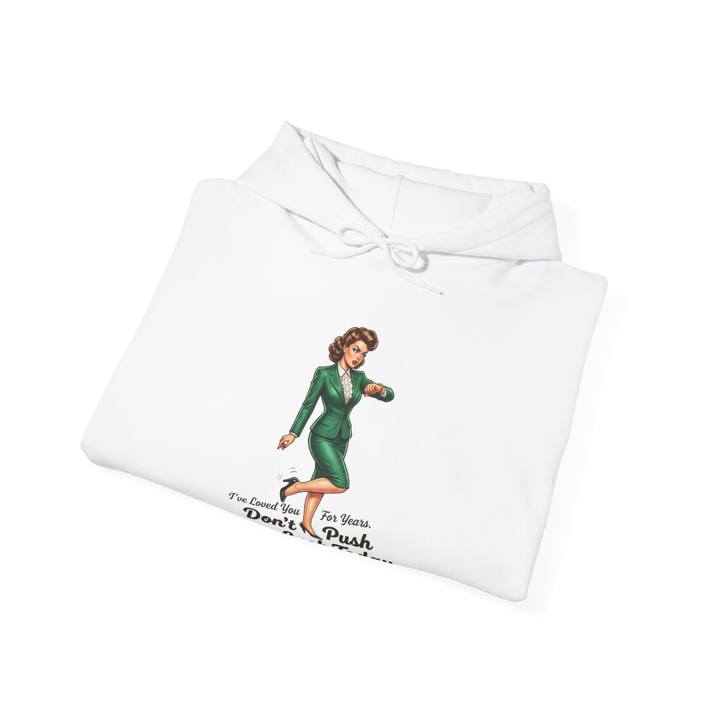I Loved You for Years But Don't Push Your Luck Today — Cozy Unisex Hoodie