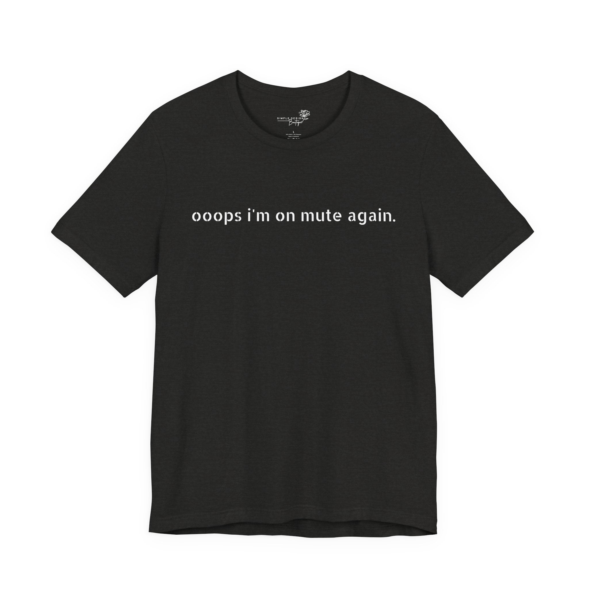 "Oops, I'm on Mute Again" Funny Work From Home T-Shirt