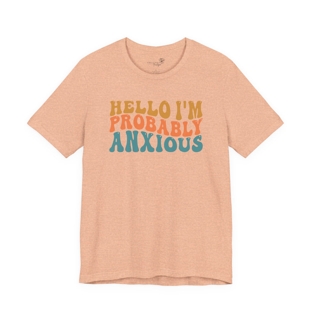 Hello I'm Probably Anxious — Funny Women's Graphic Tee
