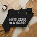 Adulting Is a Scam Crewneck Sweatshirt — Funny Relatable Gift | S–3XL