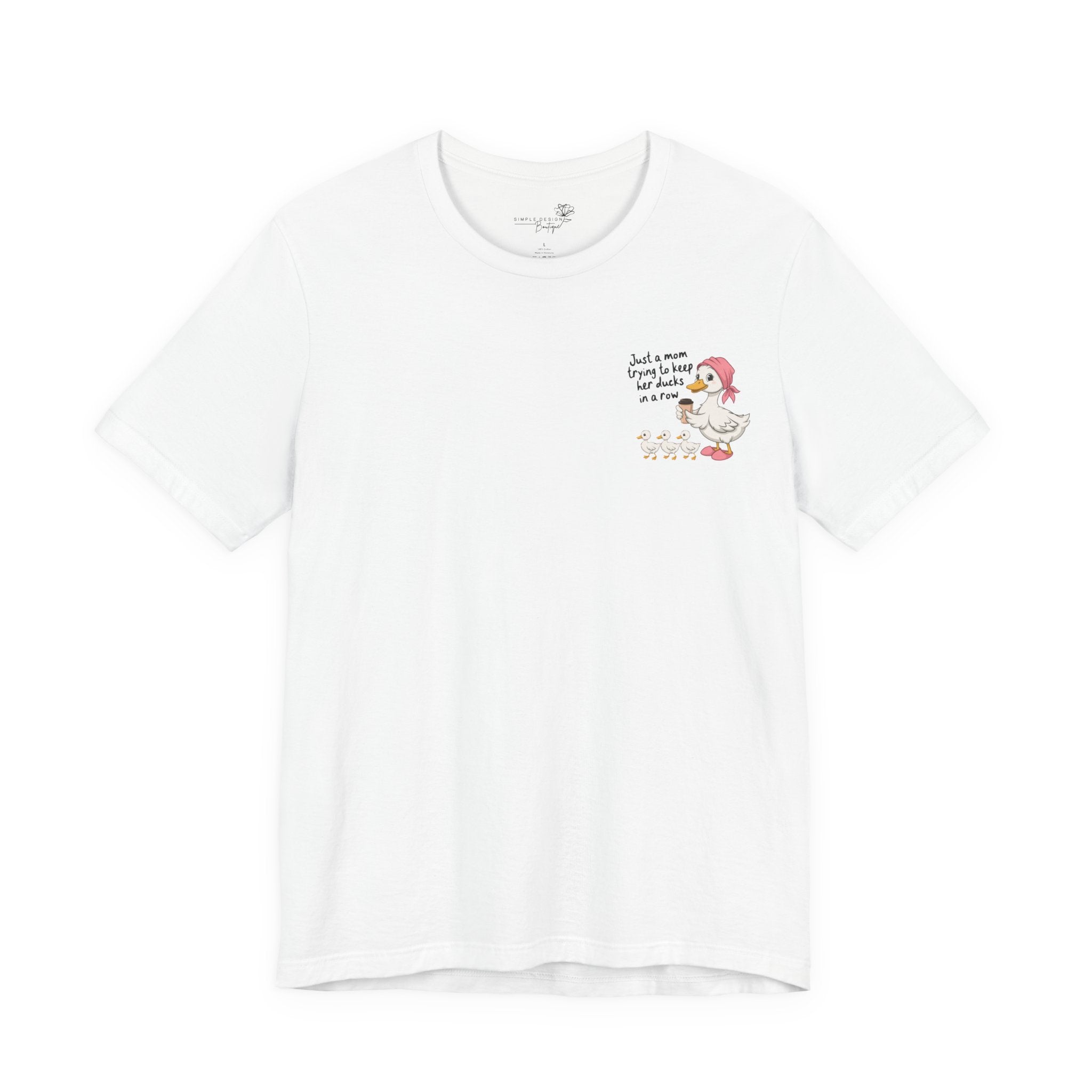 Just a Mom trying to keep her Ducks in a Row — Women's Graphic Tee