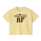 Educated AF — Women's Boxy Tee, Slightly Cropped