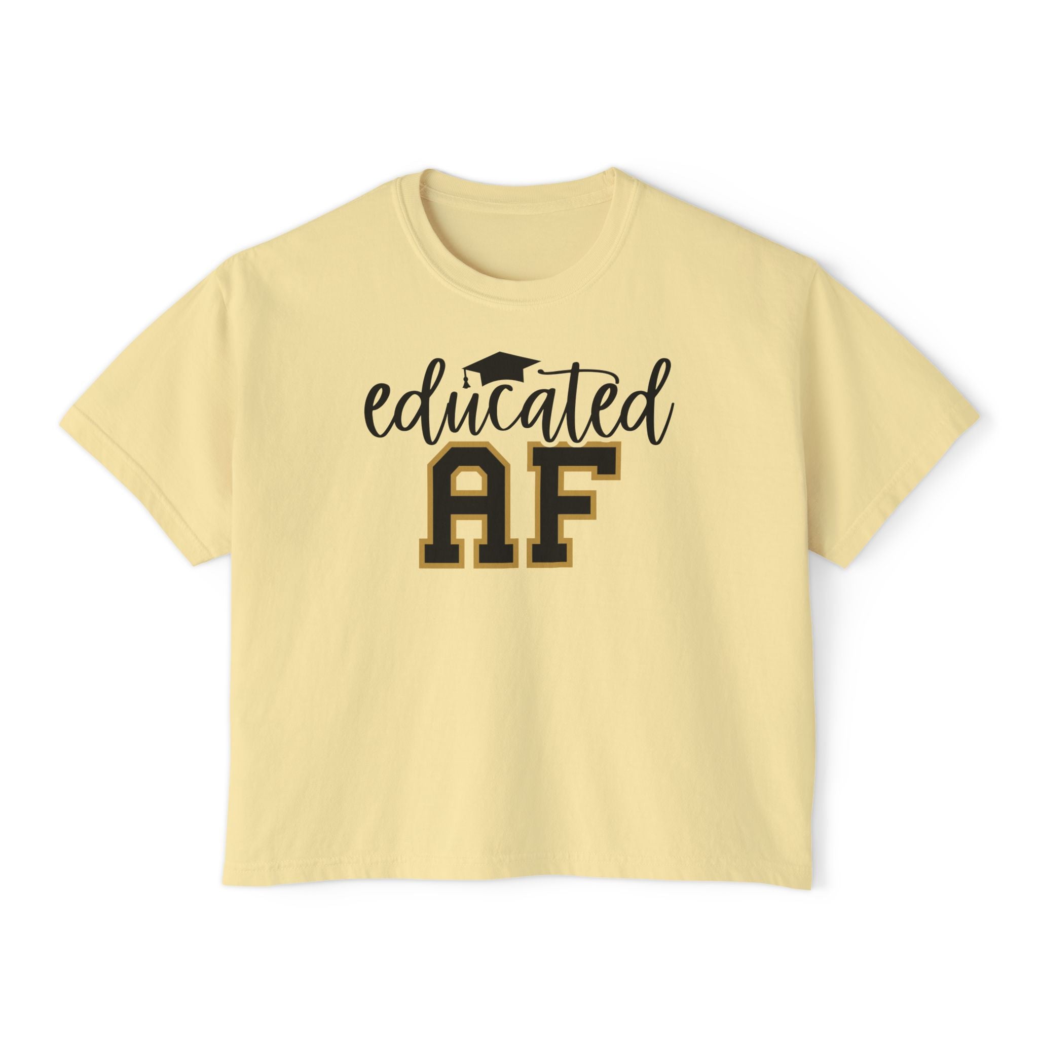 Educated AF — Women's Boxy Tee, Slightly Cropped